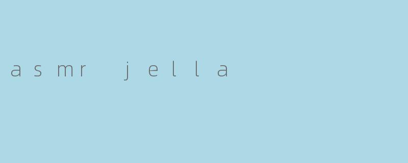 asmr jella